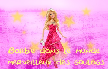 barbie dans le monde merveilleux des goulags.jpg