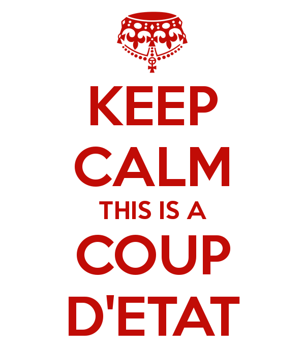 keep-calm-this-is-a-coup-d-etat.png